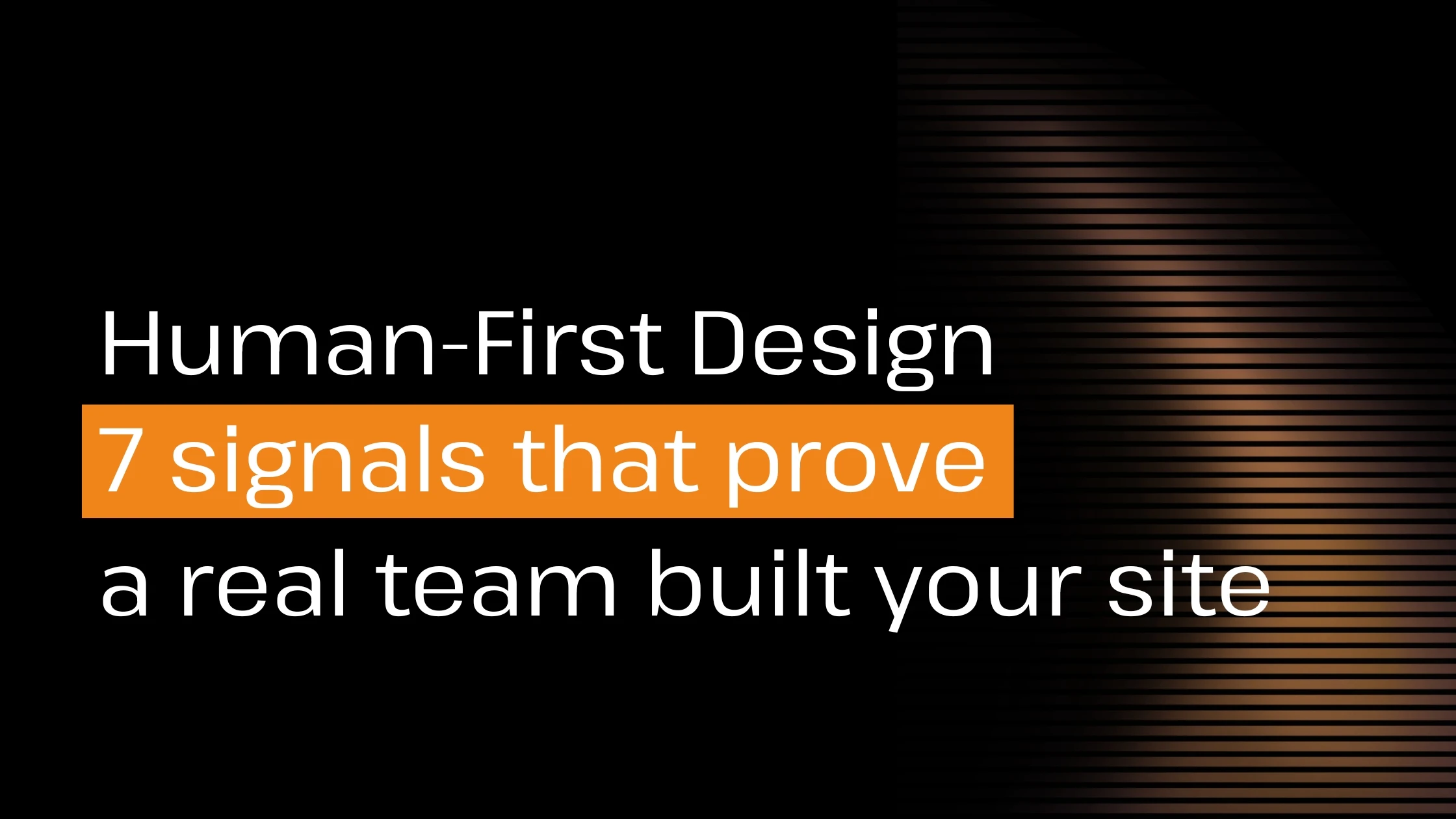 Human-First Design: 7 signals that prove a real team built your site Human-First Design: 7 signals that prove a real team built your site