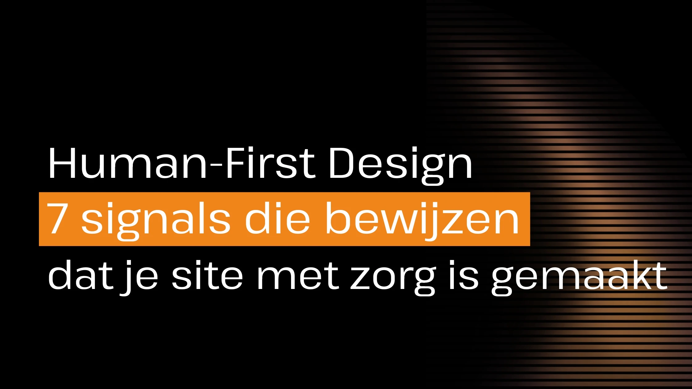 Human-First Design: 7 signalen die bewijzen dat je site met zorg is gemaakt Human-First Design: 7 signalen die bewijzen dat je site met zorg is gemaakt